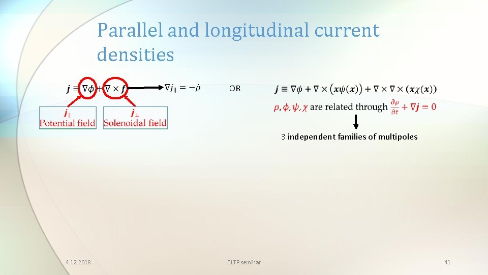 Parallel and longitudinal current densities OR 3 independent families of multipoles 4. 12. 2018