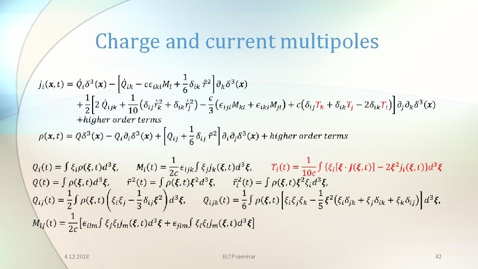 Charge and current multipoles 4. 12. 2018 BLTP seminar 42 