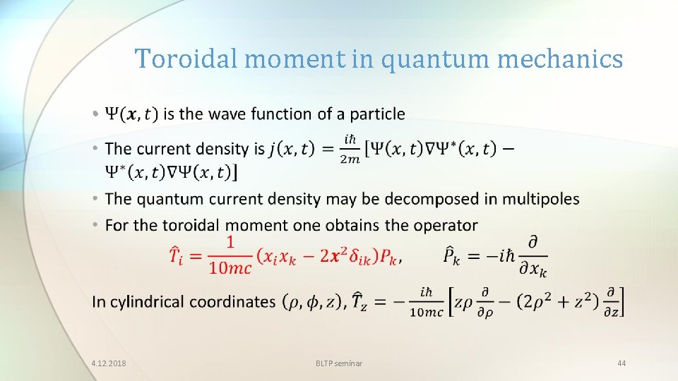 Toroidal moment in quantum mechanics • 4. 12. 2018 BLTP seminar 44 