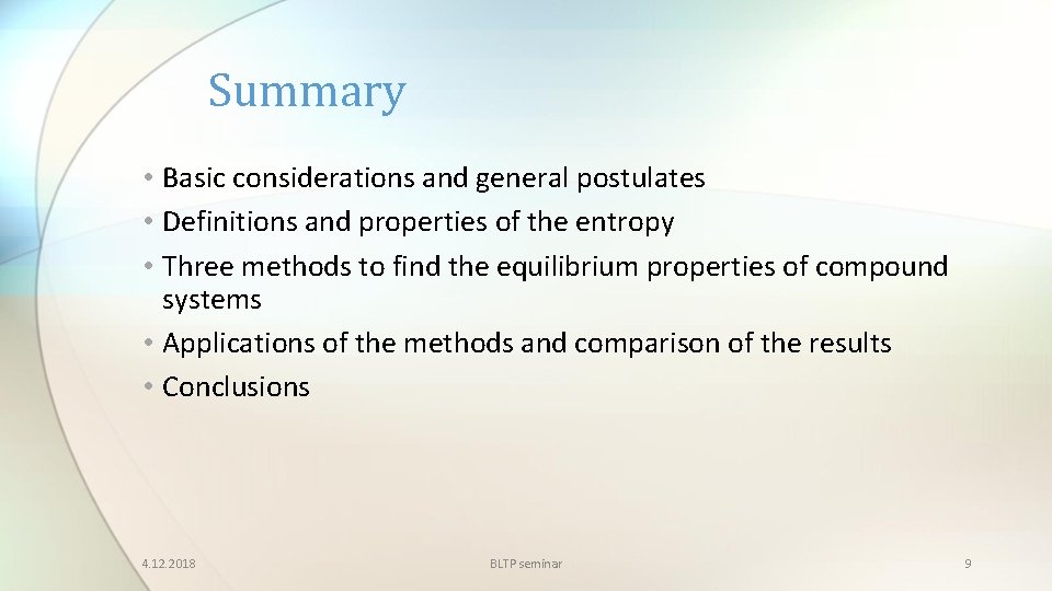 Summary • Basic considerations and general postulates • Definitions and properties of the entropy
