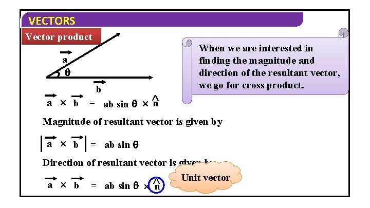 VECTORS Vector product a b = ab sin n When we are interested in