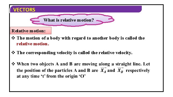 VECTORS What is relative motion? Relative motion: v The motion of a body with