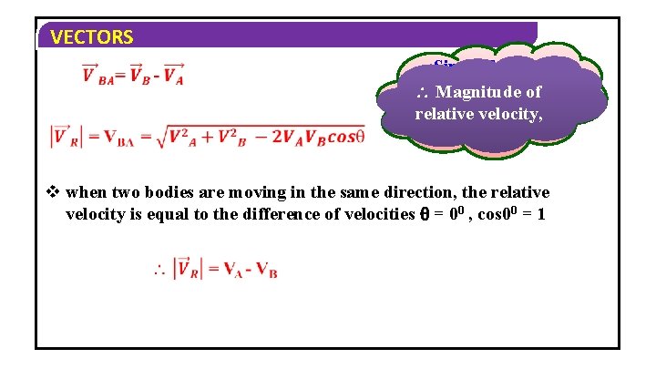 VECTORS Similarly the velocity of object Magnitude of B relative to that relative velocity,