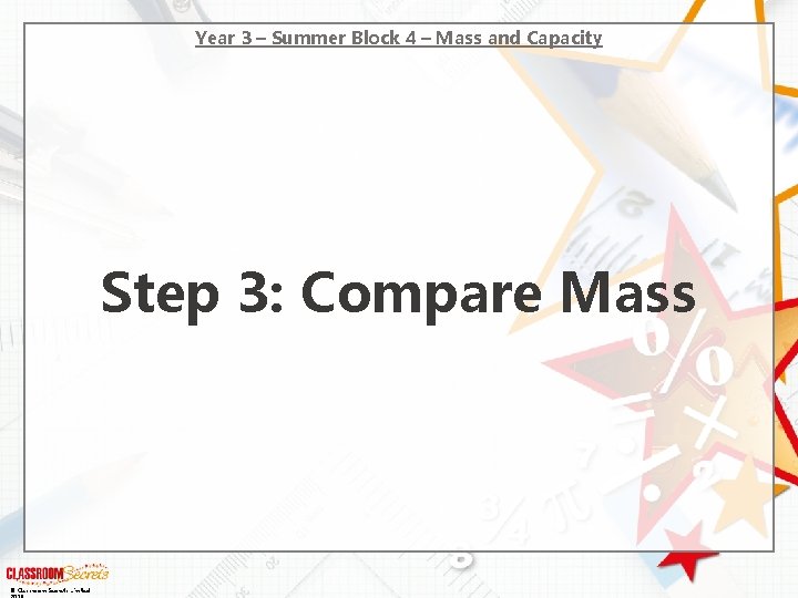 Year 3 – Summer Block 4 – Mass and Capacity Step 3: Compare Mass