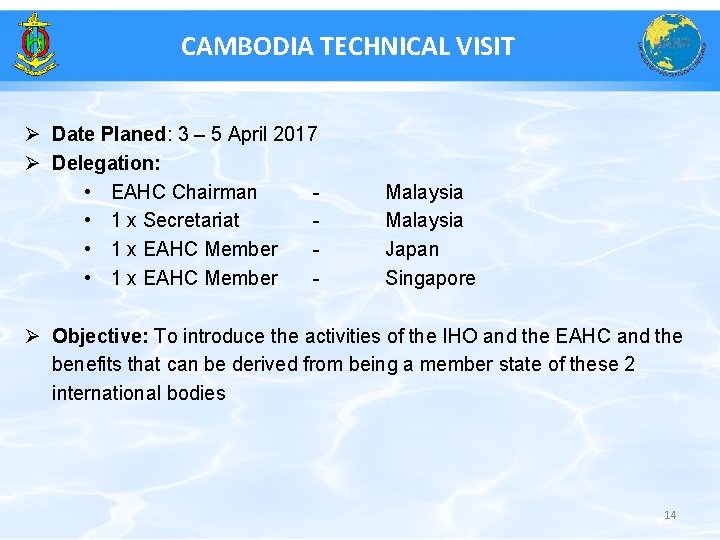 CAMBODIA TECHNICAL VISIT Ø Date Planed: 3 – 5 April 2017 Ø Delegation: •
