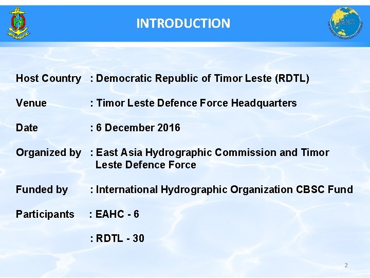 INTRODUCTION Host Country : Democratic Republic of Timor Leste (RDTL) Venue : Timor Leste