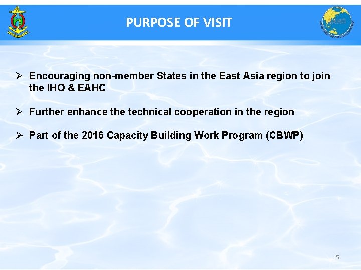 PURPOSE OF VISIT Ø Encouraging non-member States in the East Asia region to join