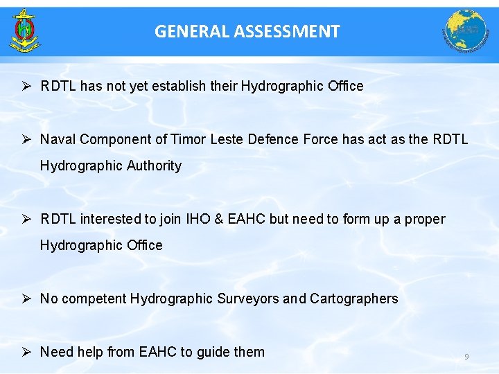 GENERAL ASSESSMENT Ø RDTL has not yet establish their Hydrographic Office Ø Naval Component
