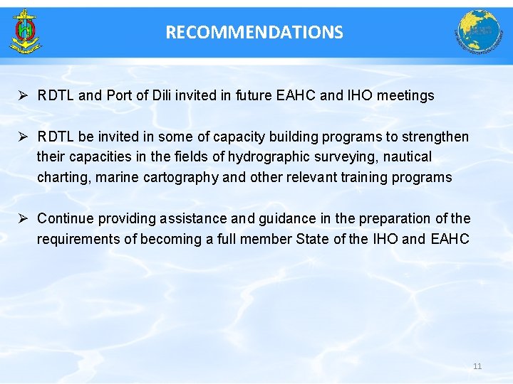 RECOMMENDATIONS Ø RDTL and Port of Dili invited in future EAHC and IHO meetings