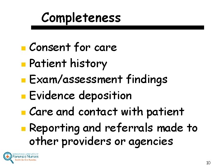 Completeness Consent for care n Patient history n Exam/assessment findings n Evidence deposition n