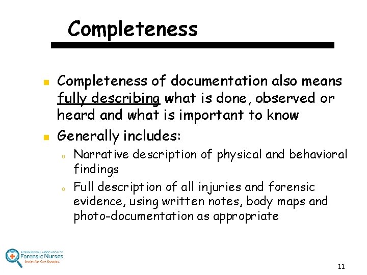 Completeness n n Completeness of documentation also means fully describing what is done, observed