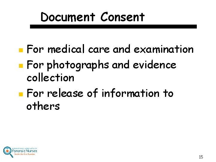 Document Consent For medical care and examination n For photographs and evidence collection n