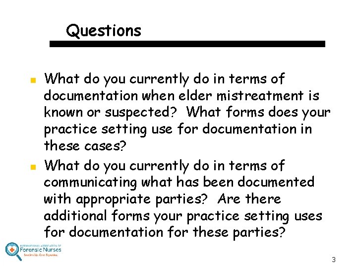 Questions n n What do you currently do in terms of documentation when elder