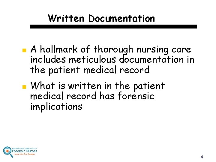 Written Documentation n n A hallmark of thorough nursing care includes meticulous documentation in