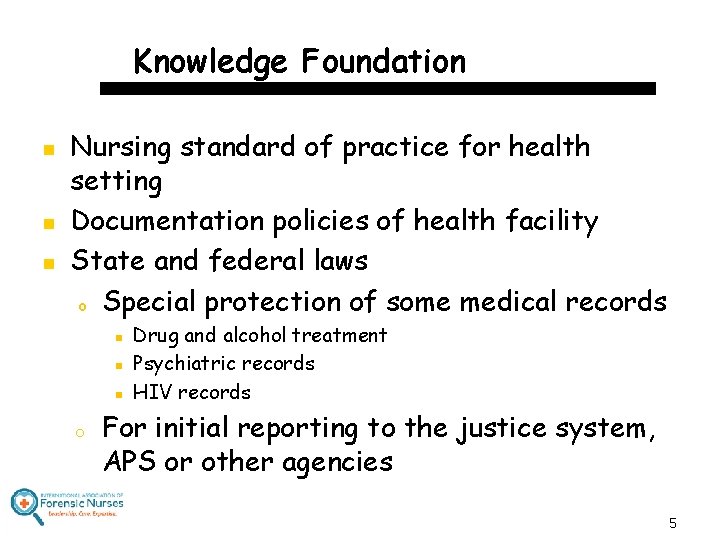 Knowledge Foundation n Nursing standard of practice for health setting Documentation policies of health