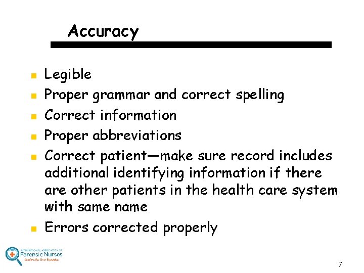 Accuracy n n n Legible Proper grammar and correct spelling Correct information Proper abbreviations