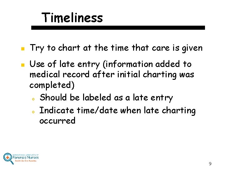 Timeliness n n Try to chart at the time that care is given Use