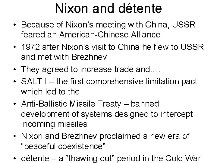 Nixon and détente • Because of Nixon’s meeting with China, USSR feared an American-Chinese