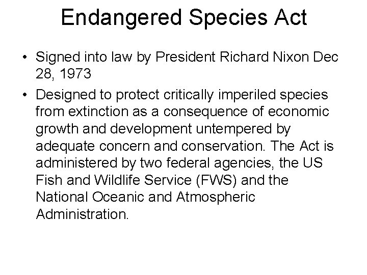 Endangered Species Act • Signed into law by President Richard Nixon Dec 28, 1973
