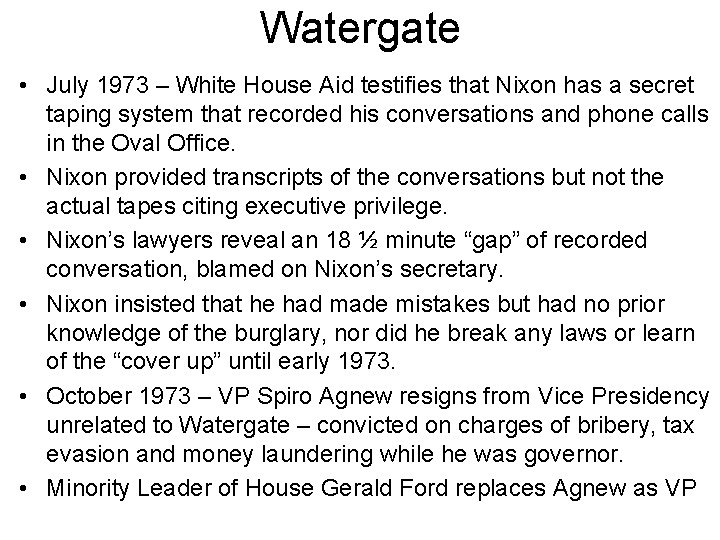 Watergate • July 1973 – White House Aid testifies that Nixon has a secret