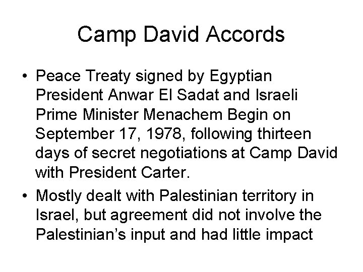 Camp David Accords • Peace Treaty signed by Egyptian President Anwar El Sadat and