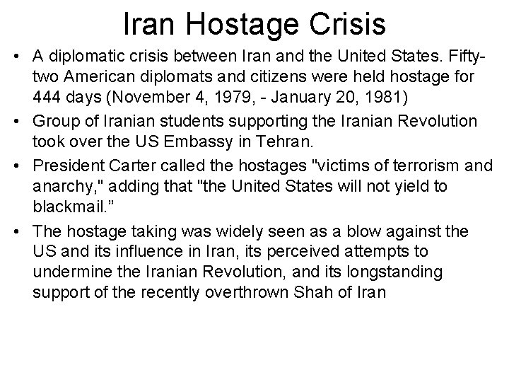 Iran Hostage Crisis • A diplomatic crisis between Iran and the United States. Fiftytwo