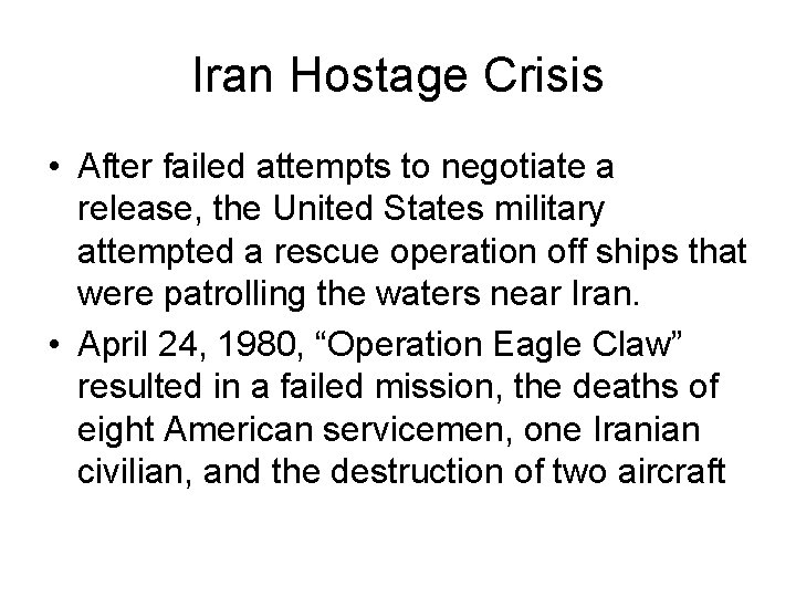 Iran Hostage Crisis • After failed attempts to negotiate a release, the United States