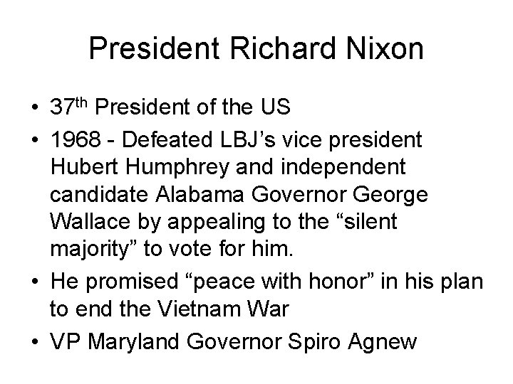 President Richard Nixon • 37 th President of the US • 1968 - Defeated