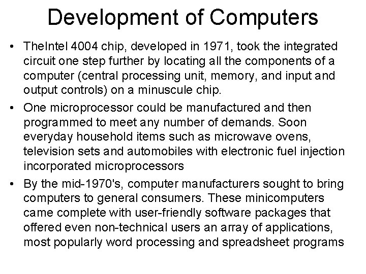 Development of Computers • The. Intel 4004 chip, developed in 1971, took the integrated