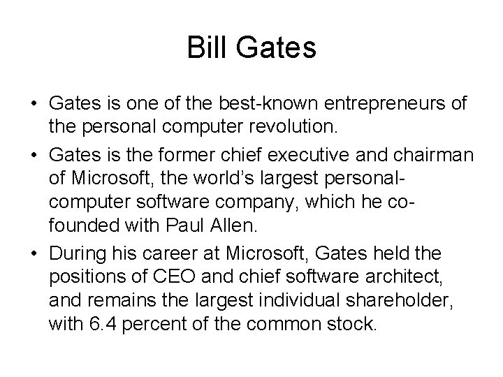 Bill Gates • Gates is one of the best-known entrepreneurs of the personal computer