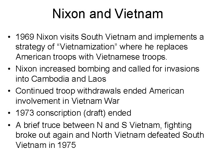 Nixon and Vietnam • 1969 Nixon visits South Vietnam and implements a strategy of