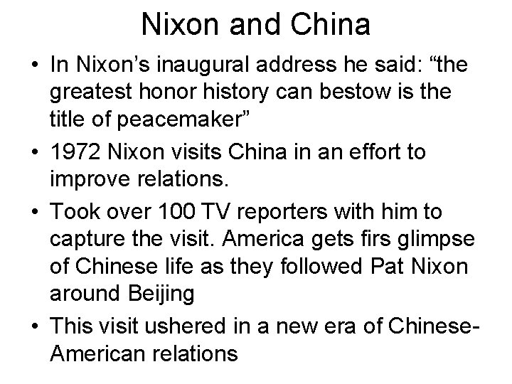 Nixon and China • In Nixon’s inaugural address he said: “the greatest honor history