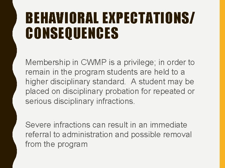 BEHAVIORAL EXPECTATIONS/ CONSEQUENCES Membership in CWMP is a privilege; in order to remain in