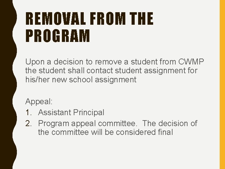 REMOVAL FROM THE PROGRAM Upon a decision to remove a student from CWMP the