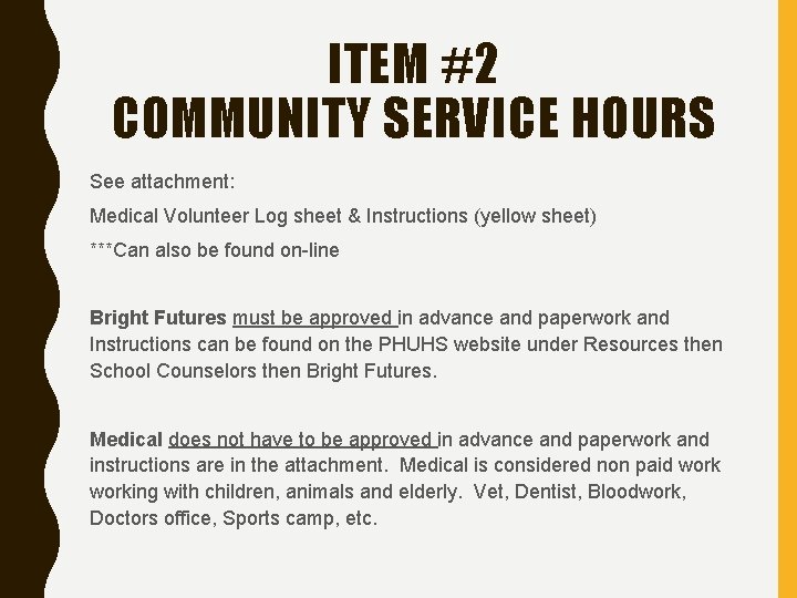 ITEM #2 COMMUNITY SERVICE HOURS See attachment: Medical Volunteer Log sheet & Instructions (yellow