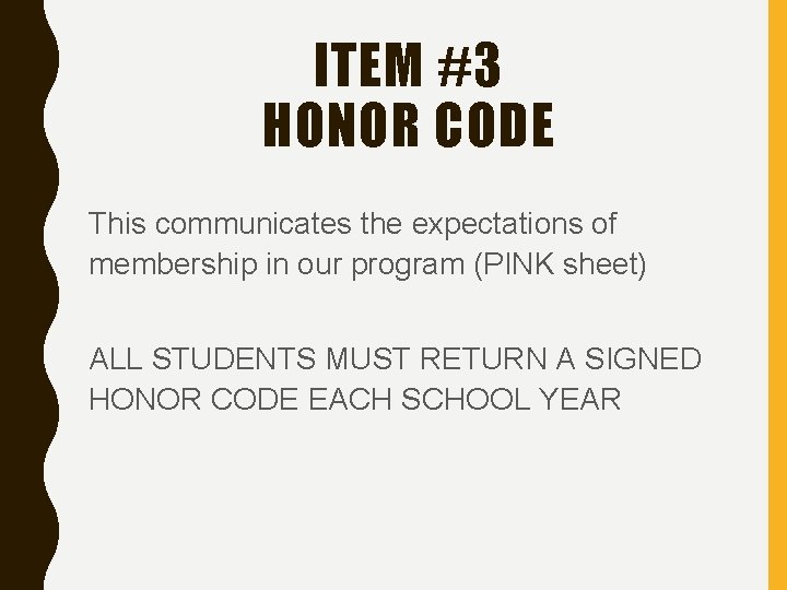 ITEM #3 HONOR CODE This communicates the expectations of membership in our program (PINK