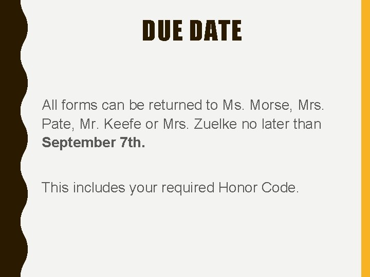 DUE DATE All forms can be returned to Ms. Morse, Mrs. Pate, Mr. Keefe