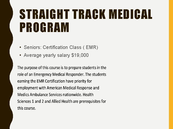 STRAIGHT TRACK MEDICAL PROGRAM • Seniors: Certification Class ( EMR) • Average yearly salary