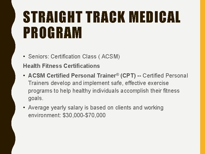 STRAIGHT TRACK MEDICAL PROGRAM • Seniors: Certification Class ( ACSM) Health Fitness Certifications •