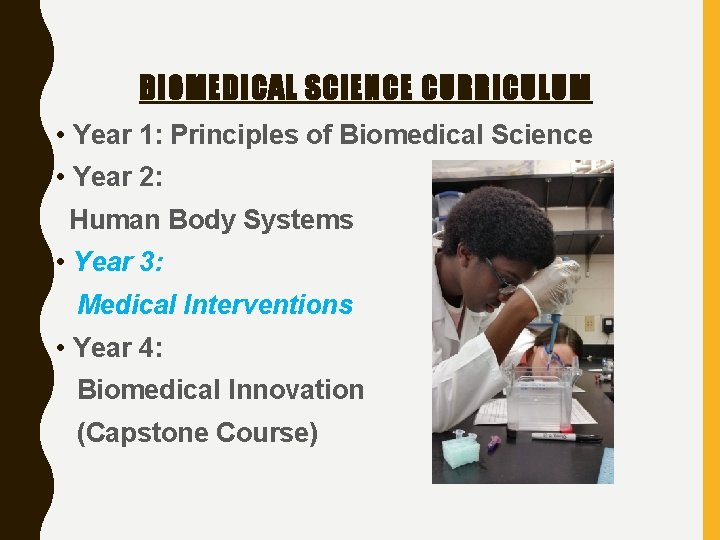 BIOMEDICAL SCIENCE CURRICULUM • Year 1: Principles of Biomedical Science • Year 2: Human