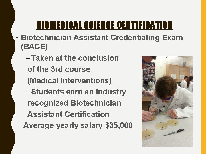 BIOMEDICAL SCIENCE CERTIFICATION • Biotechnician Assistant Credentialing Exam (BACE) – Taken at the conclusion