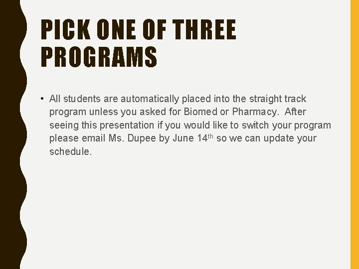 PICK ONE OF THREE PROGRAMS • All students are automatically placed into the straight