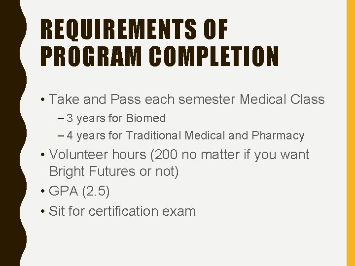 REQUIREMENTS OF PROGRAM COMPLETION • Take and Pass each semester Medical Class – 3