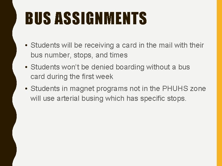 BUS ASSIGNMENTS • Students will be receiving a card in the mail with their