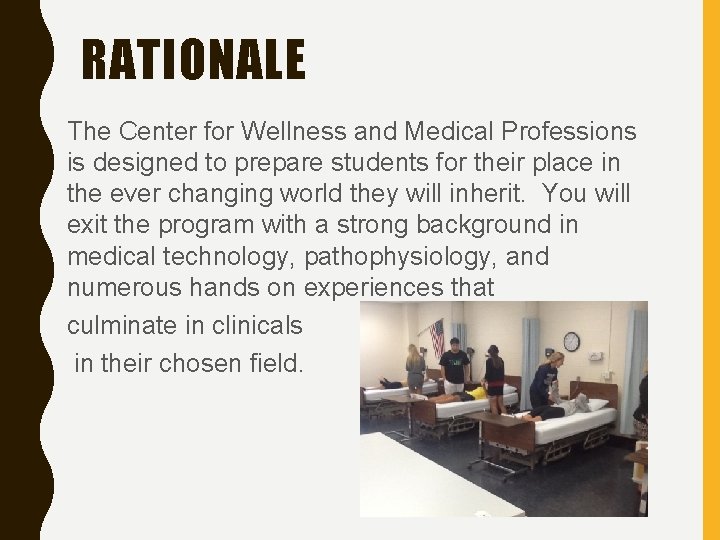 RATIONALE The Center for Wellness and Medical Professions is designed to prepare students for