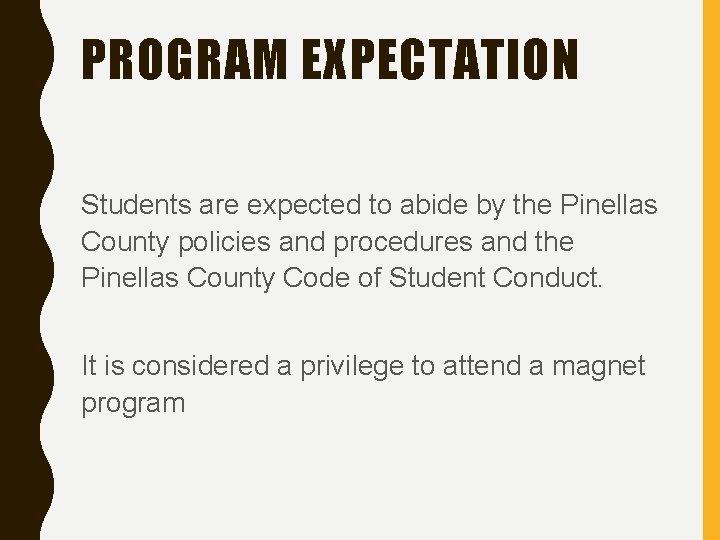 PROGRAM EXPECTATION Students are expected to abide by the Pinellas County policies and procedures