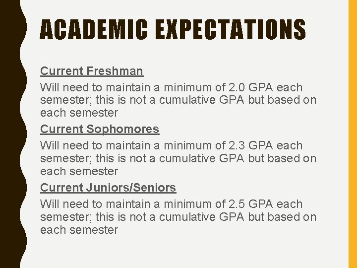 ACADEMIC EXPECTATIONS Current Freshman Will need to maintain a minimum of 2. 0 GPA