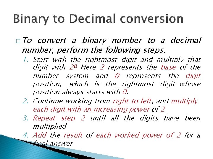 � To convert a binary number to a decimal number, perform the following steps.