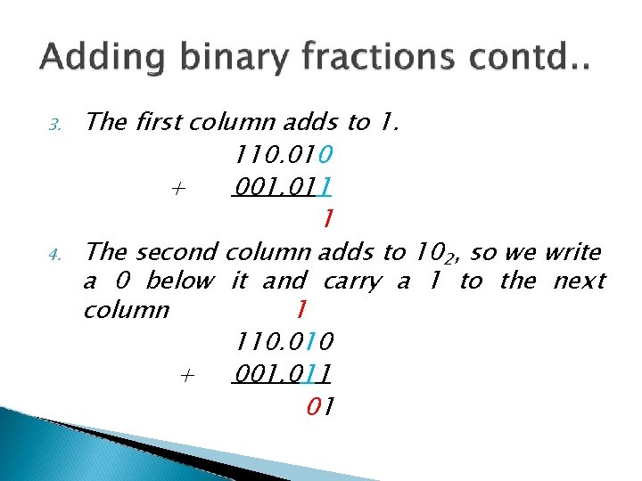 3. 4. The first column adds to 1. 110. 010 + 001. 011 1