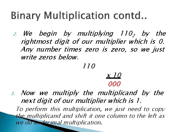 2. 3. We begin by multiplying 1102 by the rightmost digit of our multiplier